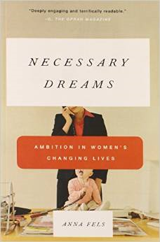 Necessary Dreams: Ambition in Women's Changing Lives