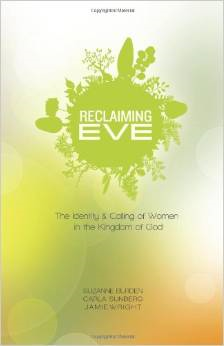 Reclaiming Eve: The Identity and Calling of Women in the Kingdom of God